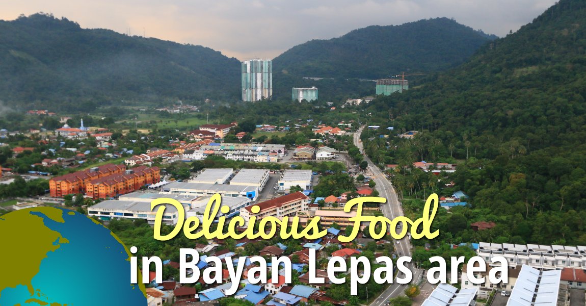 Delicious Food in Bayan Lepas area