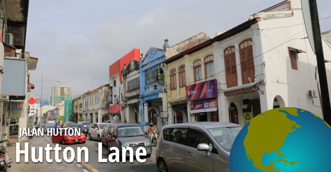 Hutton Lane (Jalan Hutton), Penang