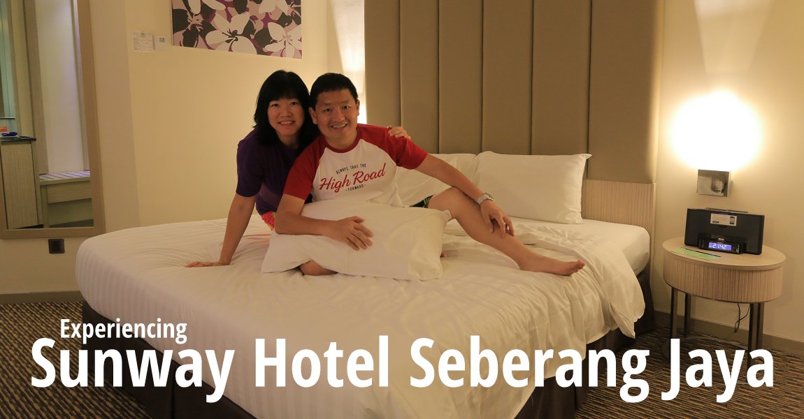 Experiencing Sunway Hotel Seberang Jaya