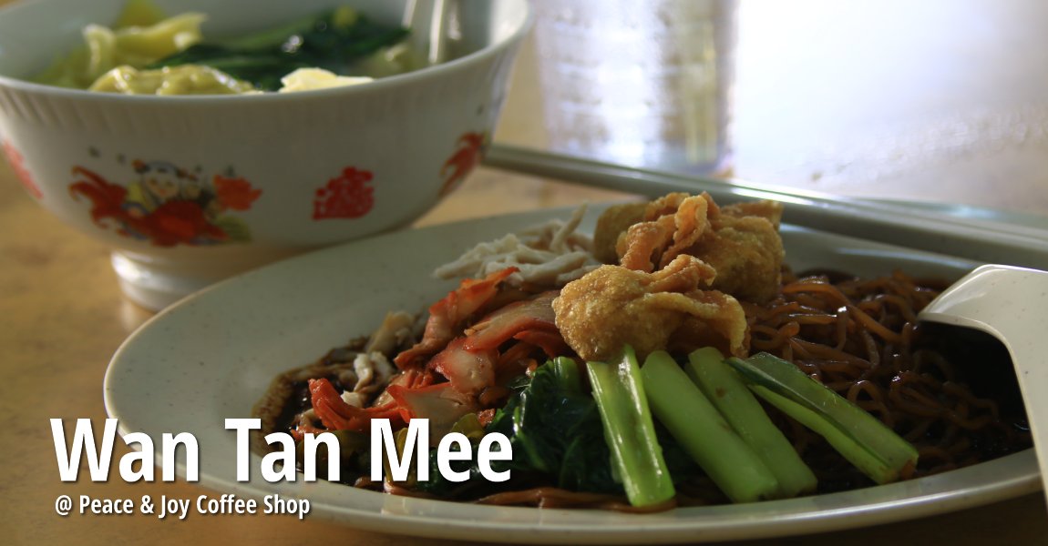 Wan Tan Mee at Peace & Joy Coffee Shop