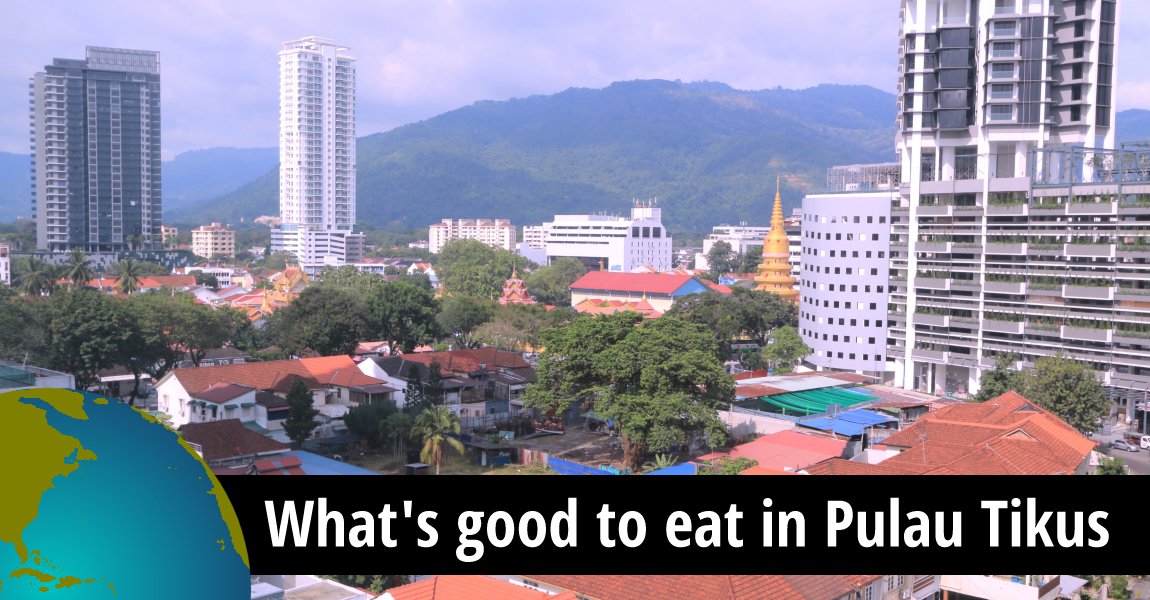 What's good to eat in Pulau Tikus