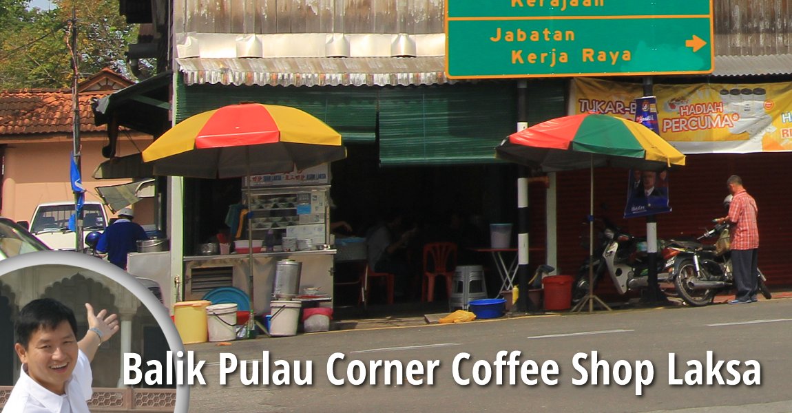 Balik Pulau corner coffee shop laksa