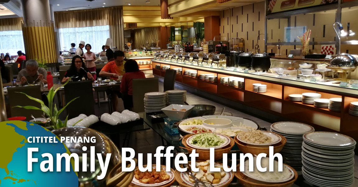 Family Buffet Lunch @ Cititel Penang