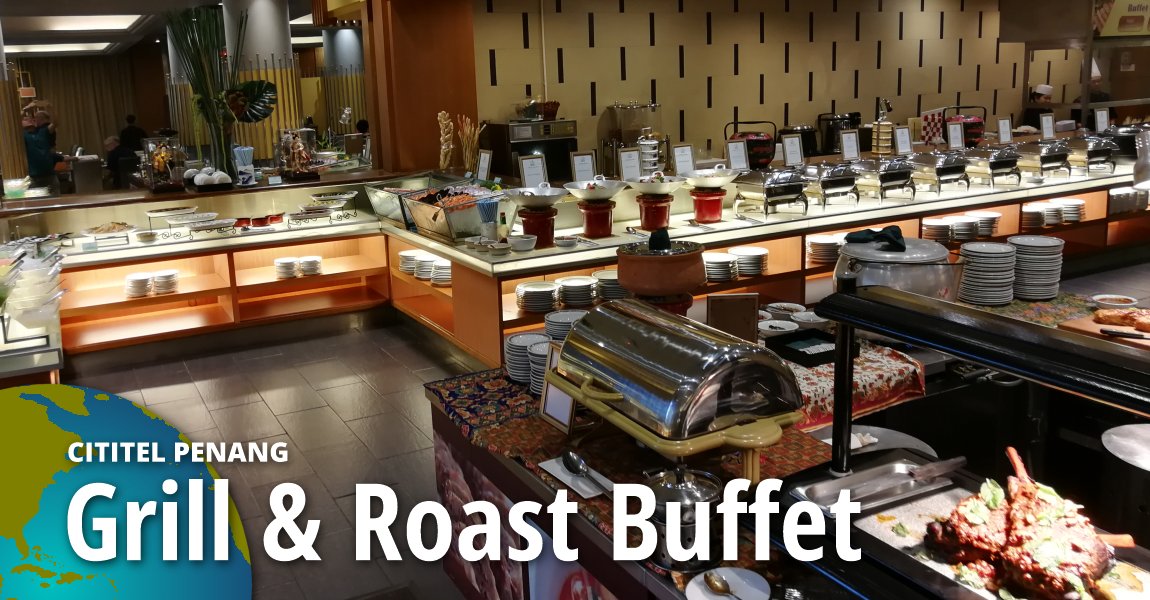 Grill & Roast Buffet @ Cititel Penang