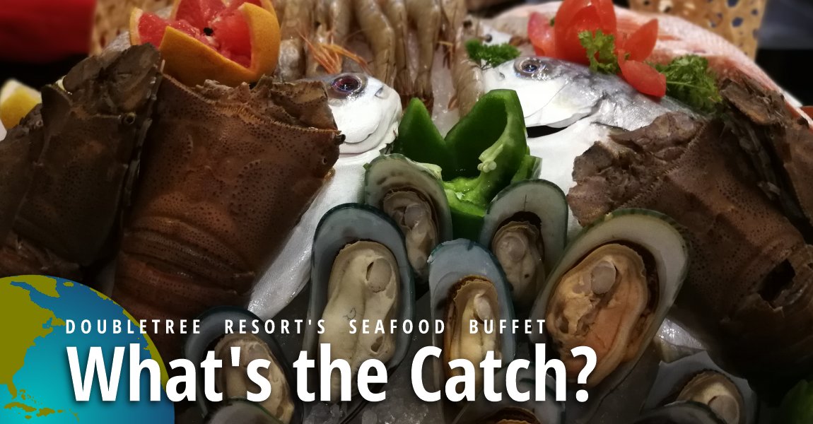 What's The Catch Seafood Buffet at DoubleTree Resort Penang