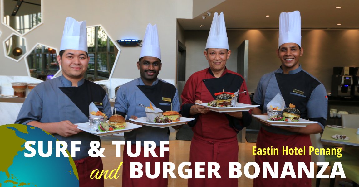 Surf & Turf and Burger Bonanza at Eastin Hotel Penang