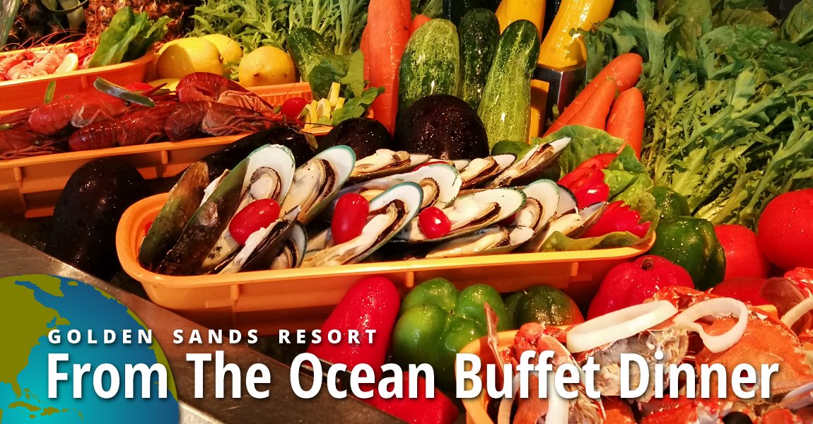From The Ocean Buffet Dinner @ Golden Sands Resort
