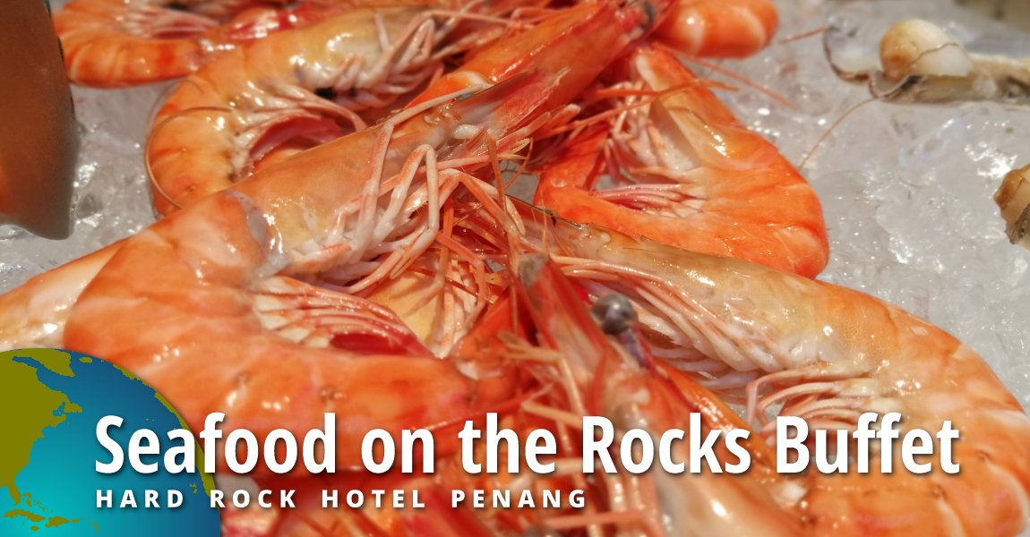 Seafood On The Rocks Buffet @ Hard Rock Hotel Penang