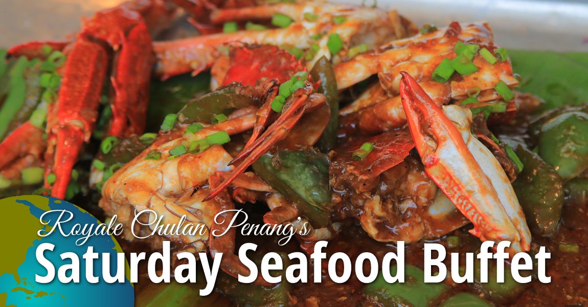 Royale Chulan Penang's Saturday Seafood Buffet