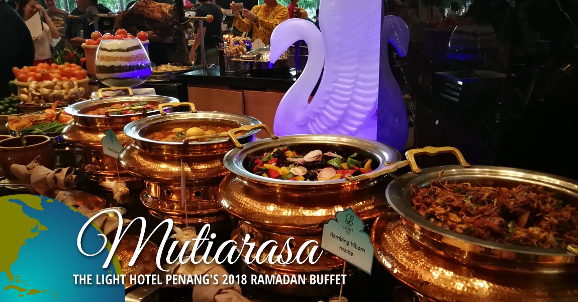Mutiarasa - The Light Hotel Penang's 2018 Ramadan Buffet