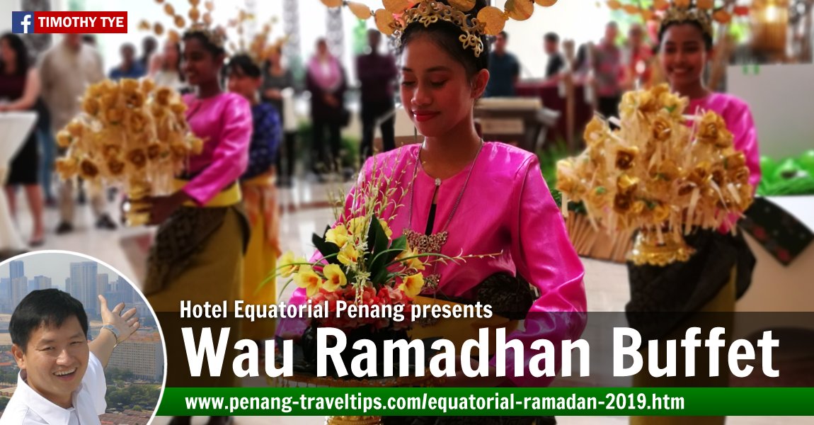 Wau Ramadhan Buffet, Hotel Equatorial Penang