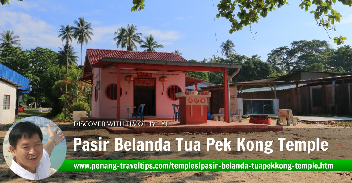 Pasir Belanda Tua Pek Kong Temple, Teluk Kumbar, Penang