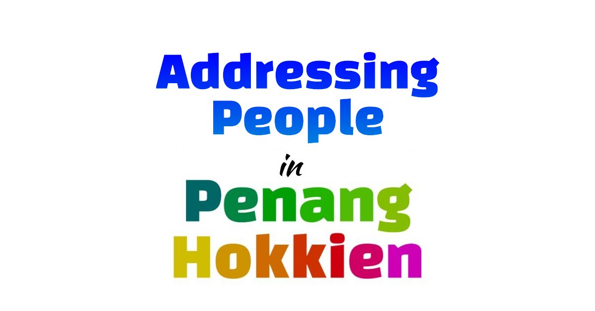 Addressing People in Penang Hokkien