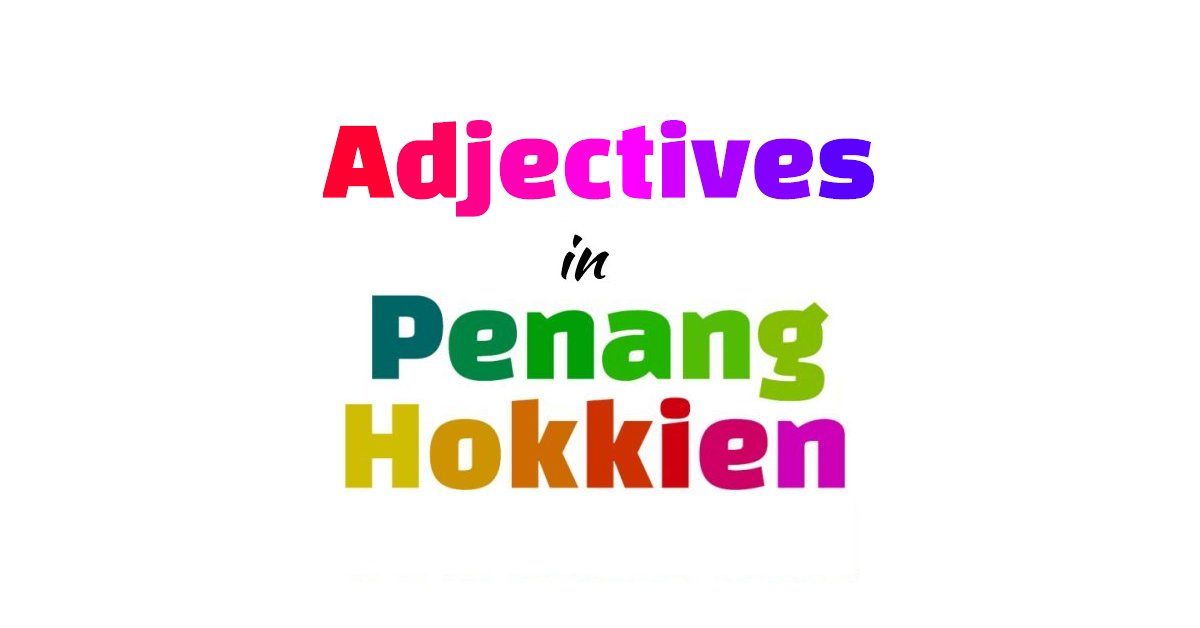 Adjectives in Penang Hokkien