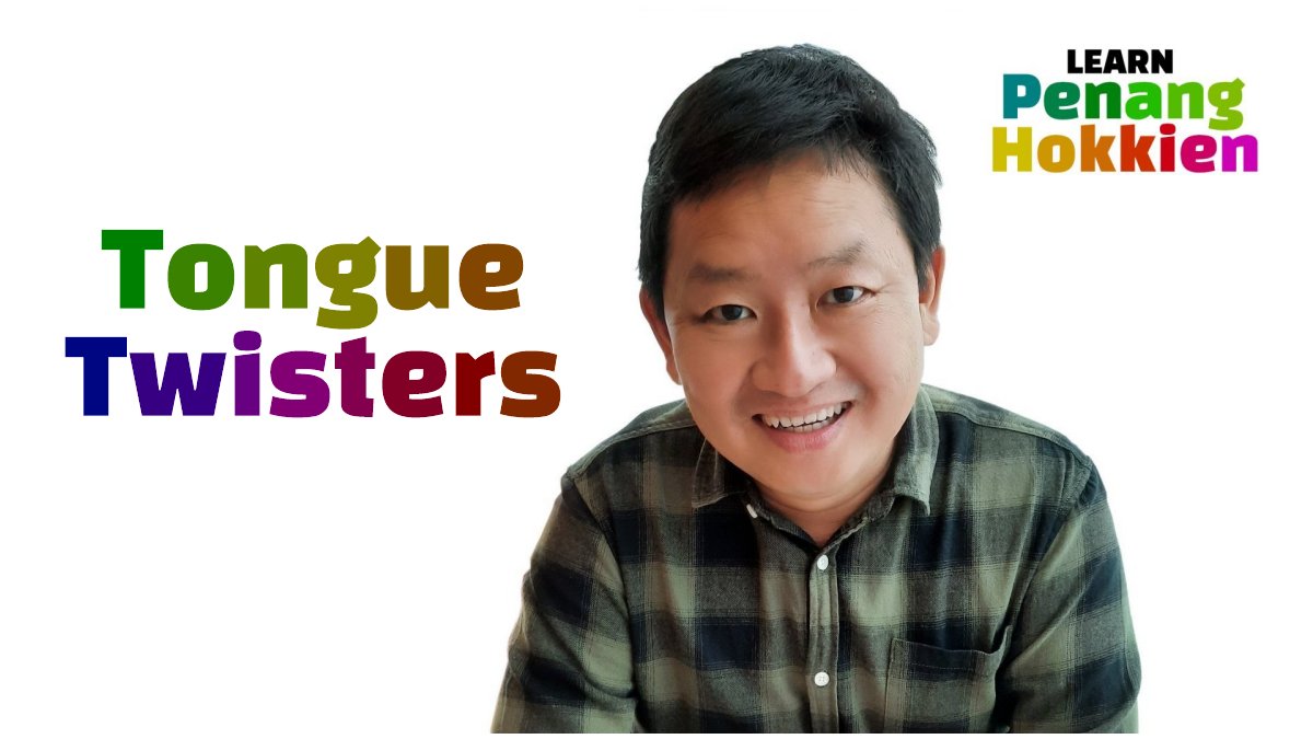 Tongue Twisters in Penang Hokkien