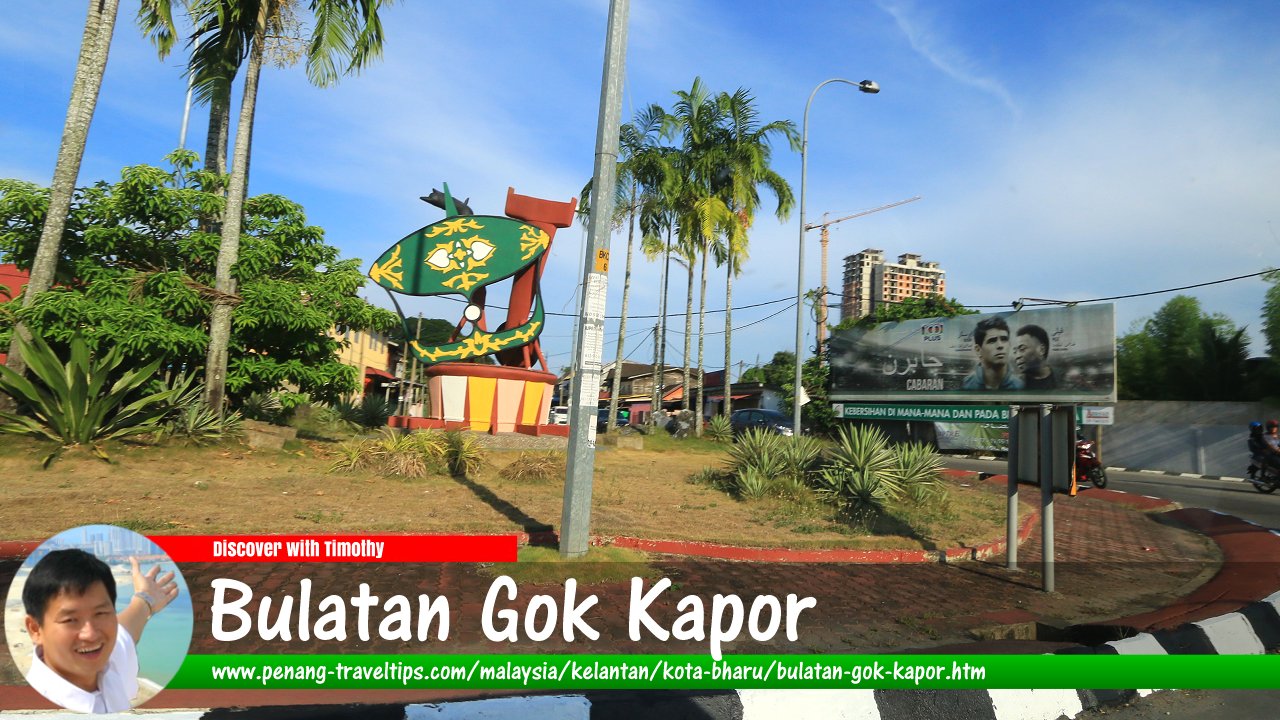 Bulatan Gok Kapor, Kota Bharu