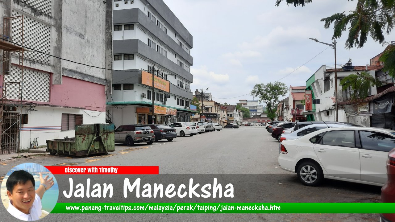Jalan Manecksha, Taiping