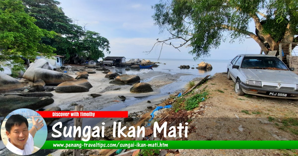 Sungai Ikan Mati, Permatang Damar Laut, Penang