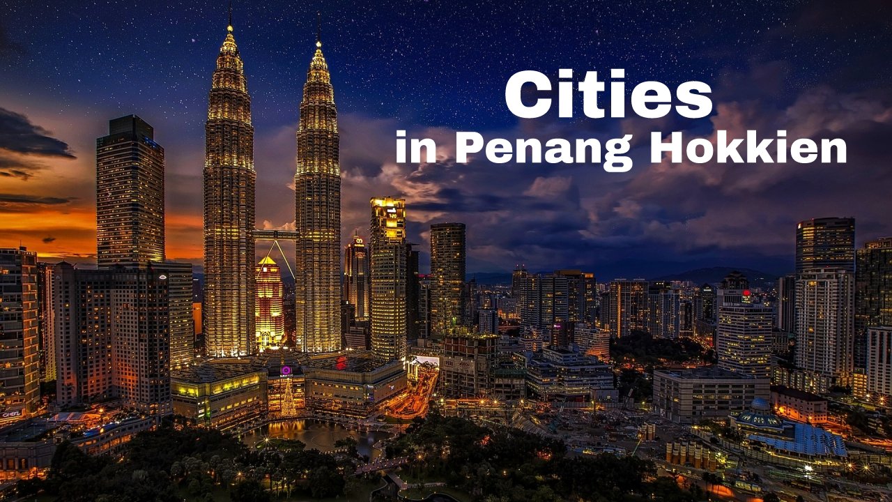 Cities in Malaysia in Penang Hokkien