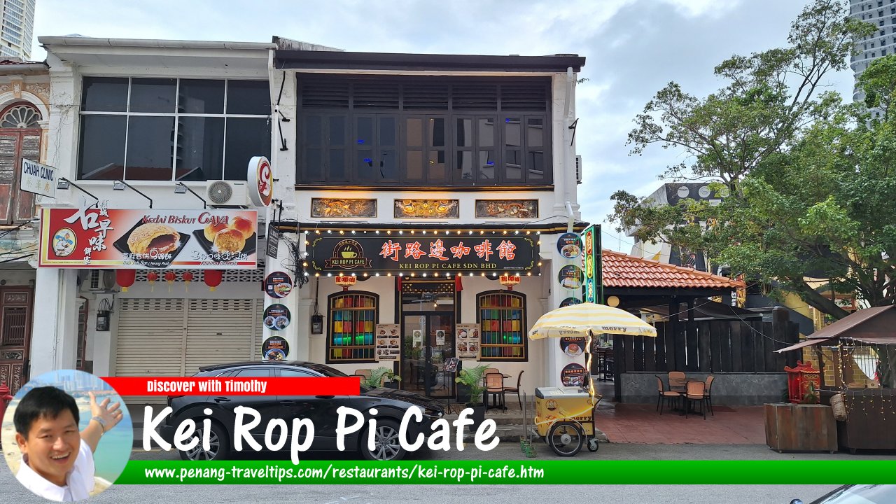 Kei Rop Pi Cafe, Penang