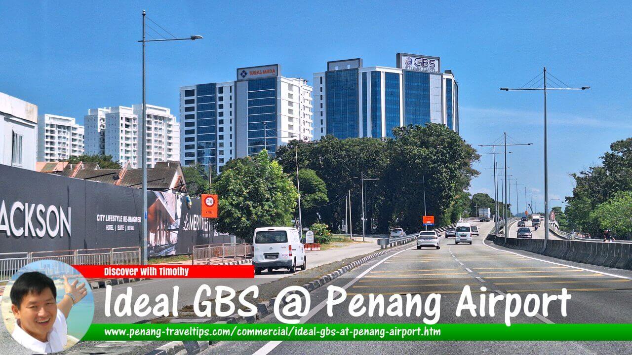 Ideal GBS @ Penang Airport