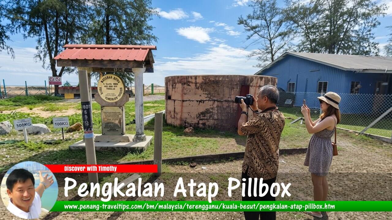 Pengkalan Atap Pillbox, Kuala Besut