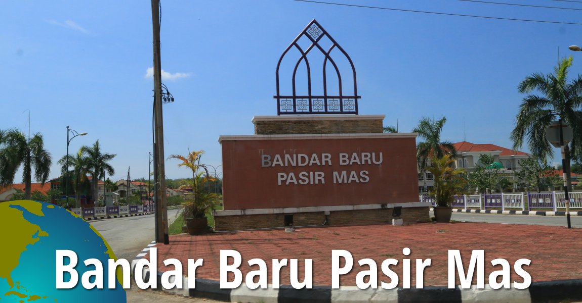 Bandar Baru Pasir Mas Kelantan