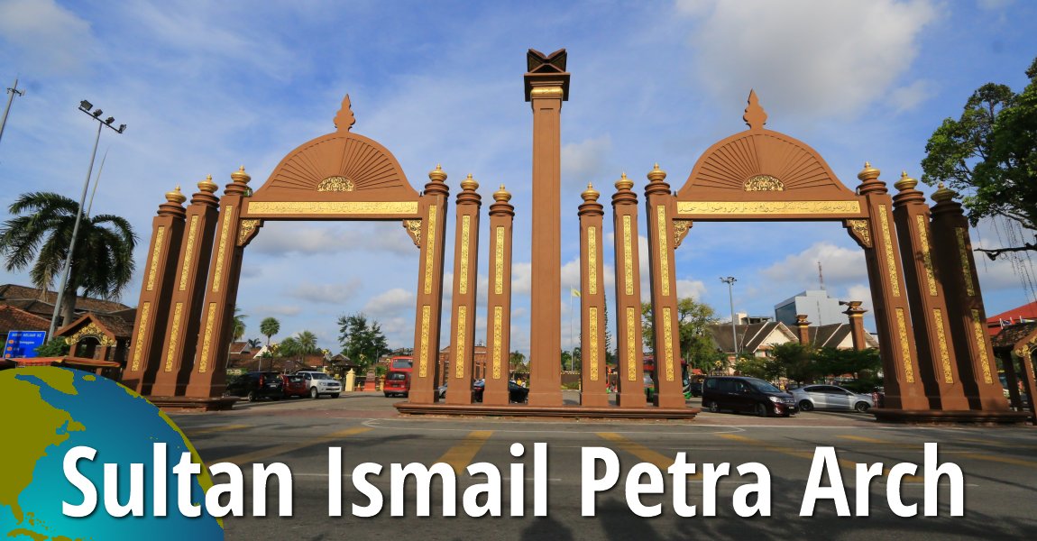 Sultan Ismail Petra Arch Kota Bharu