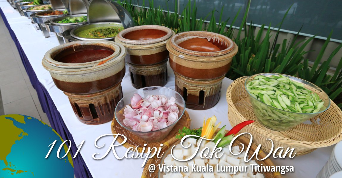 101 Resipi Penuh Tradisi Tok Wan @ Vistana Kuala Lumpur Titiwangsa