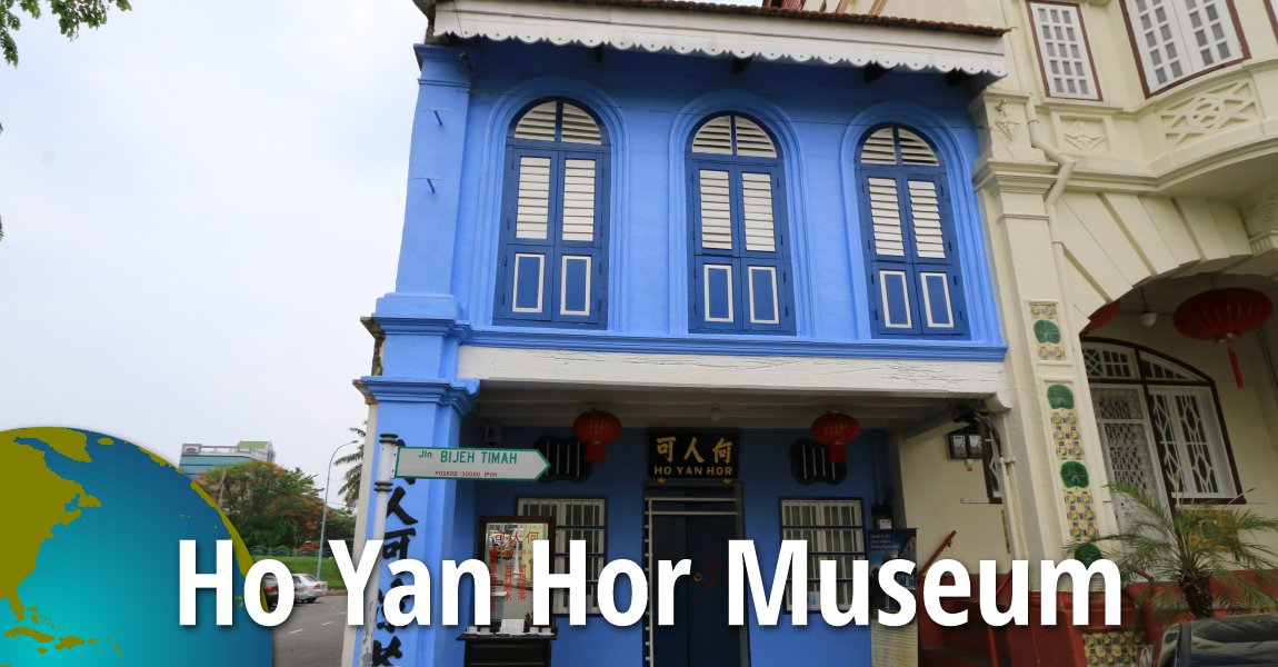 Ho Yan Hor Museum 何人可博物馆 Ipoh Perak