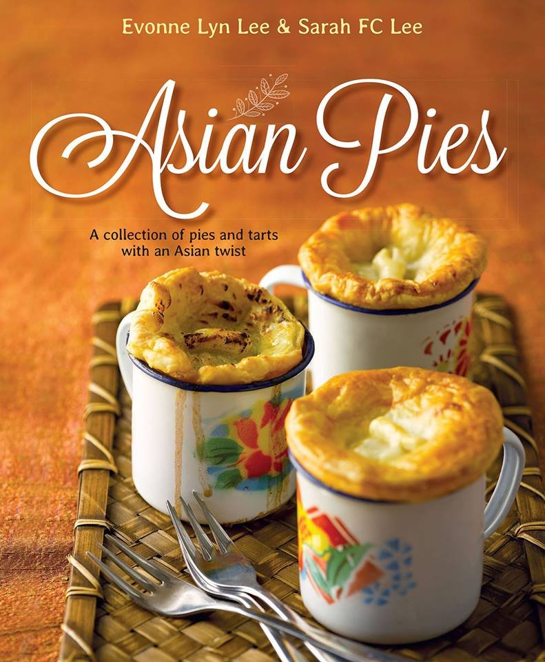 Asian Pies, the cookbook by Evonne Lyn Lee and Sarah FC Lee