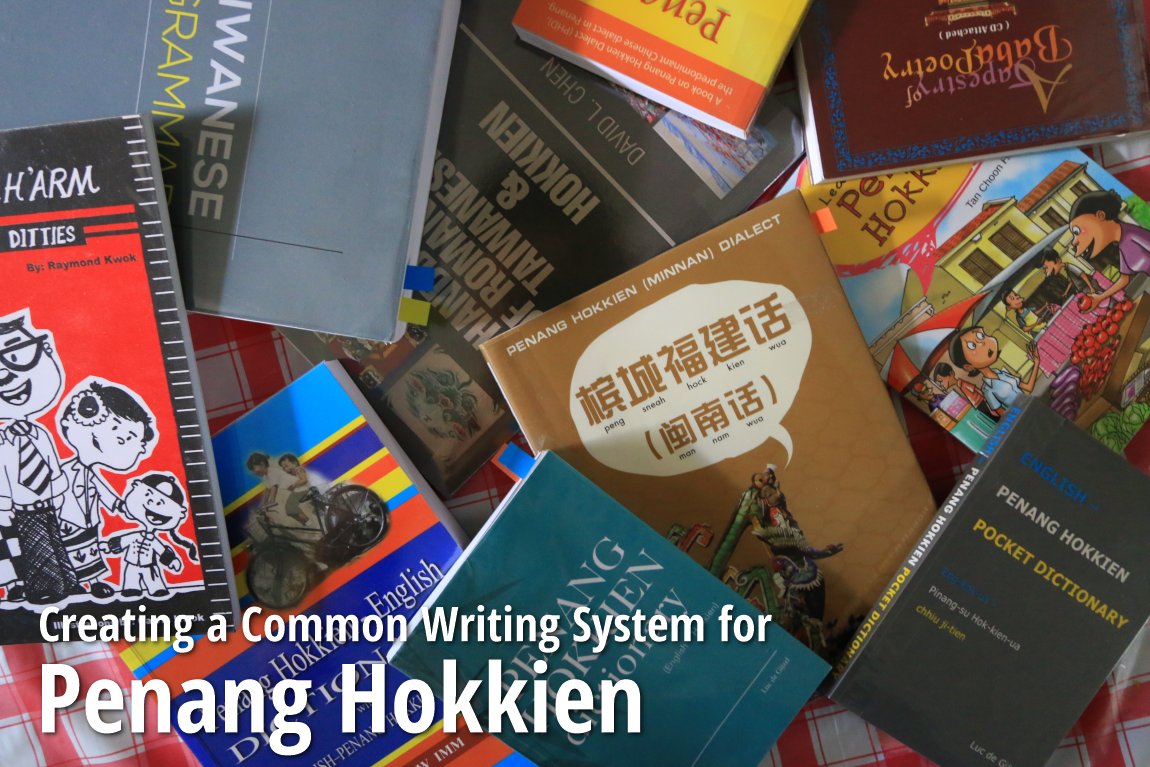 Creating a Common Writing System for Penang Hokkien
