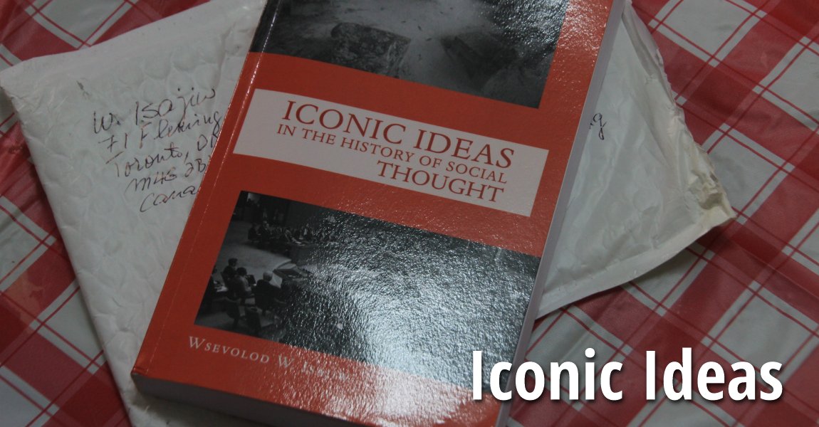 Iconic Ideas in the History of Social Thought, by Professor Wsevolod W. Isajiw