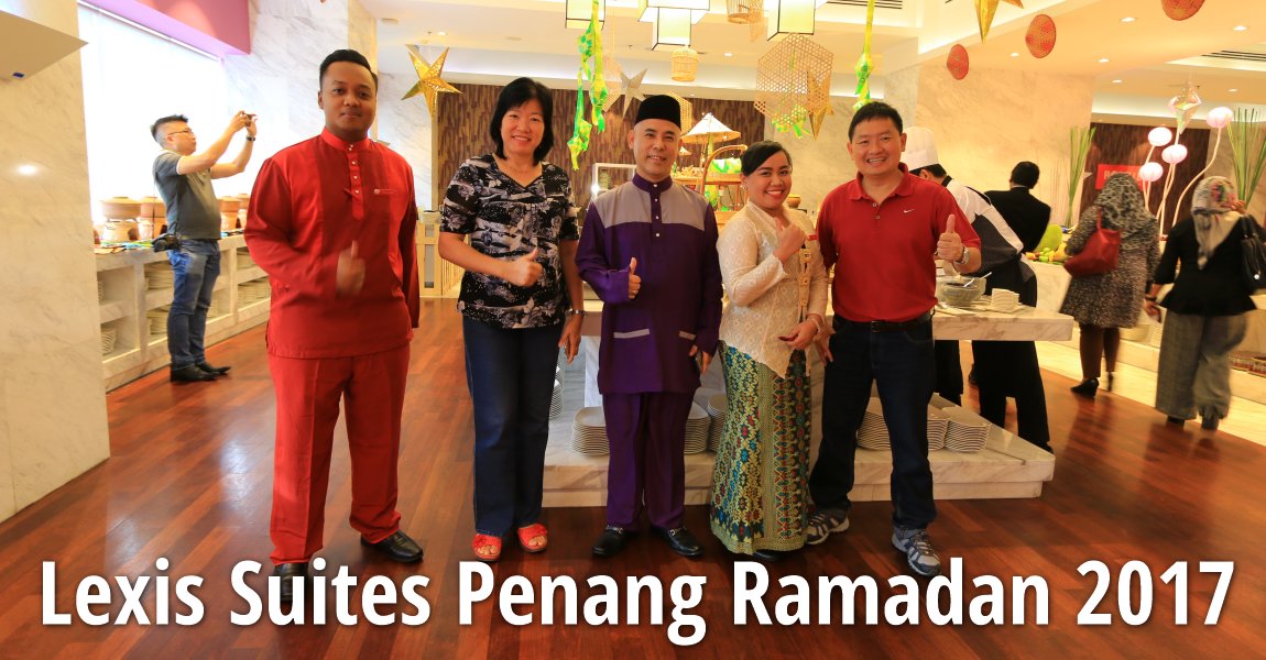 Lexis Suites Penang's Ramadan Buffet 2017