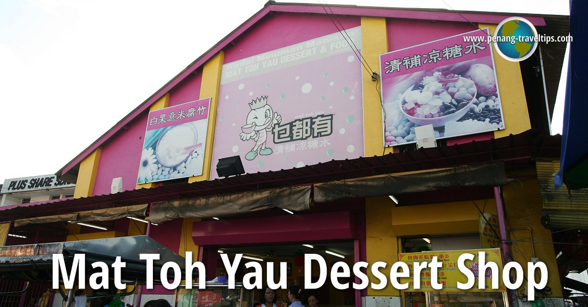 Mat Toh Yau Dessert Shop at the Mat Toh Yau Dessert Shop at the Jelutong Market