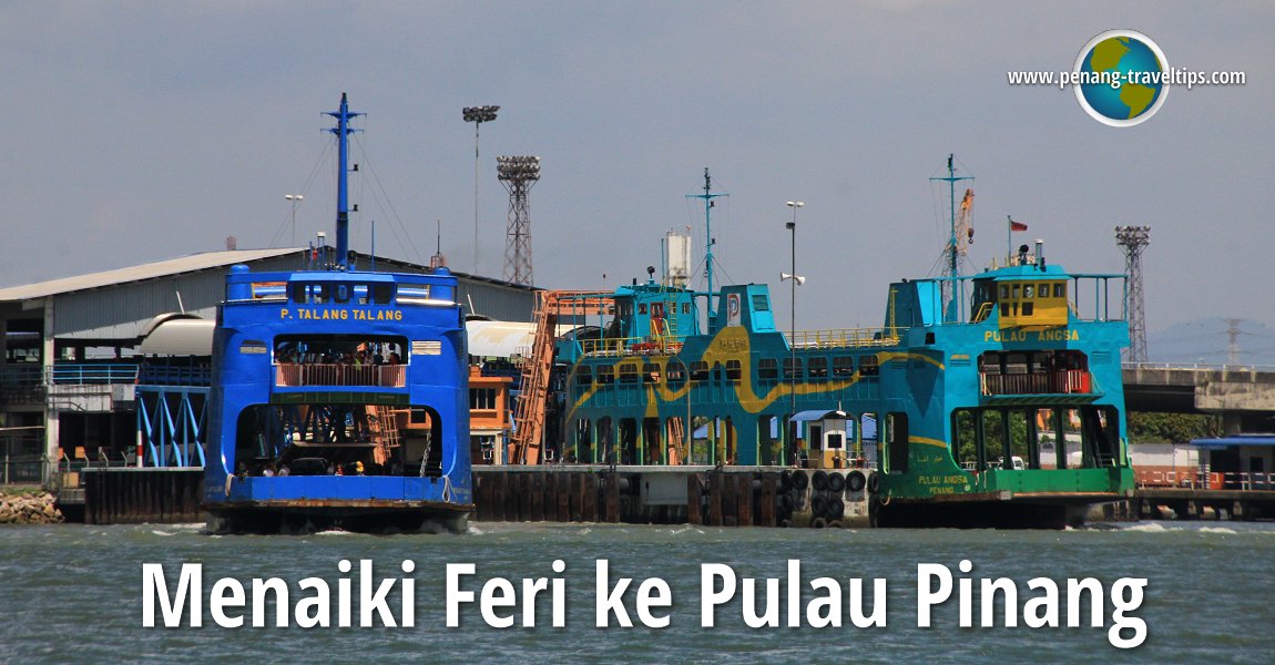 Menaiki Feri ke Pulau Pinang