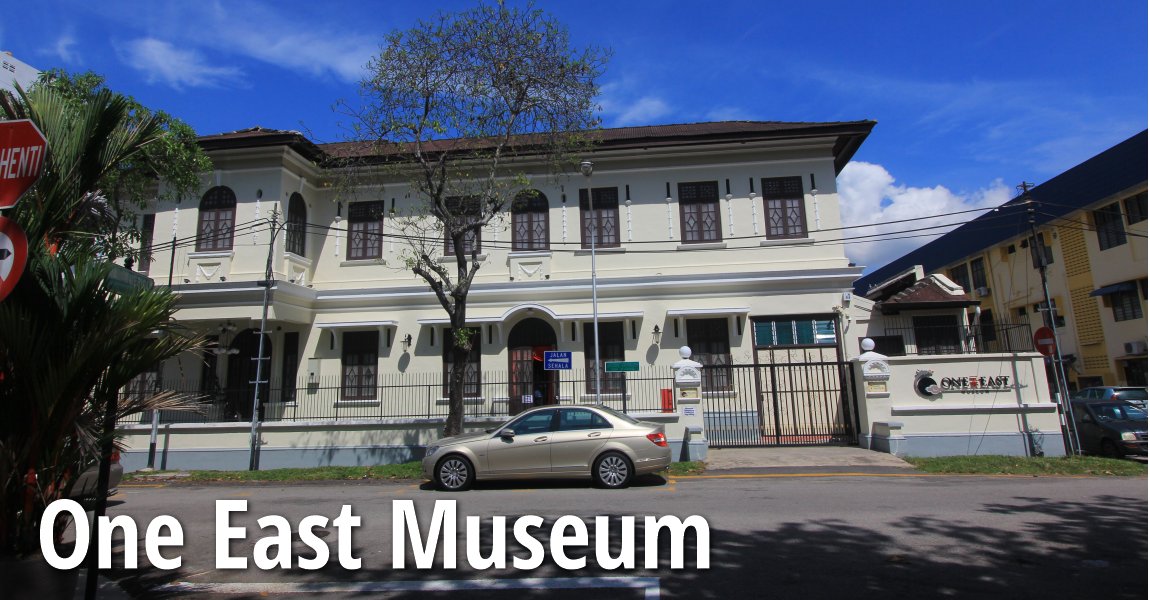 One East Museum, George Town, Penang